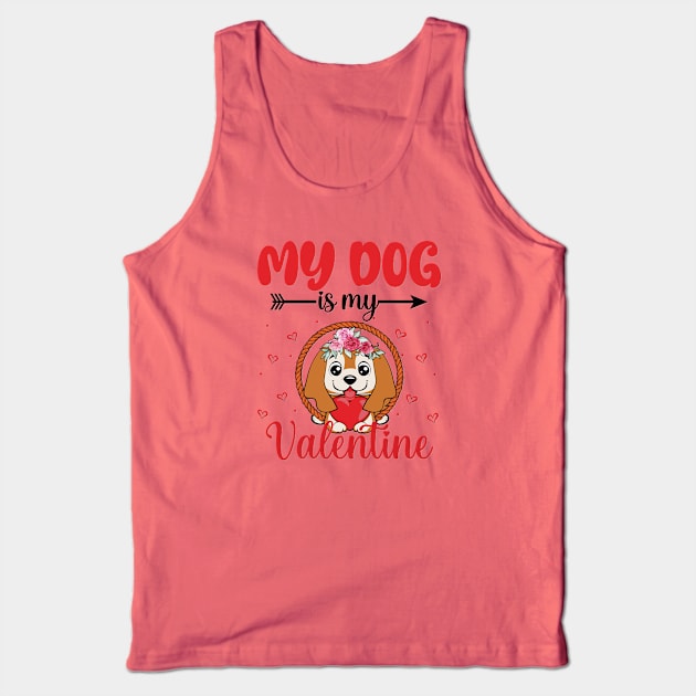 My dog is my valentines, Fun Gift Boyfriend Girlfriend Funny Valentines Day Gift Tank Top by POP-Tee